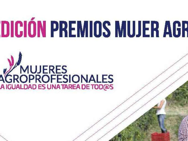 Ampliado el plazo de presentación de candidaturas de los IV Premios  Mujer Agro