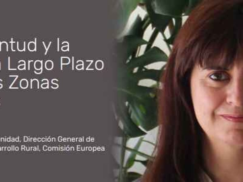 «La juventud y la Visión a Largo Plazo para las Zonas Rurales», por María Gafo, Jefa Adjunta de Unidad de la DG de Agricultura y Desarrollo Rural de la Comisión Europea