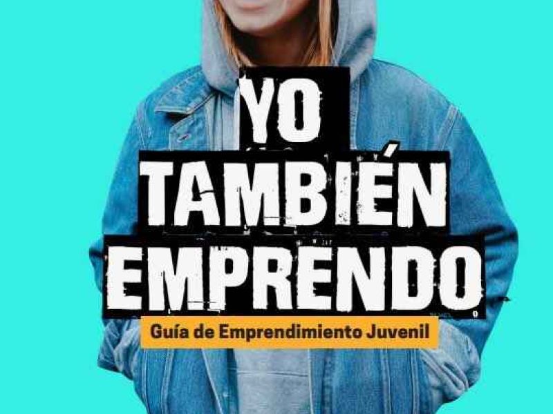 Guía de emprendimiento juvenil “Yo también emprendo”