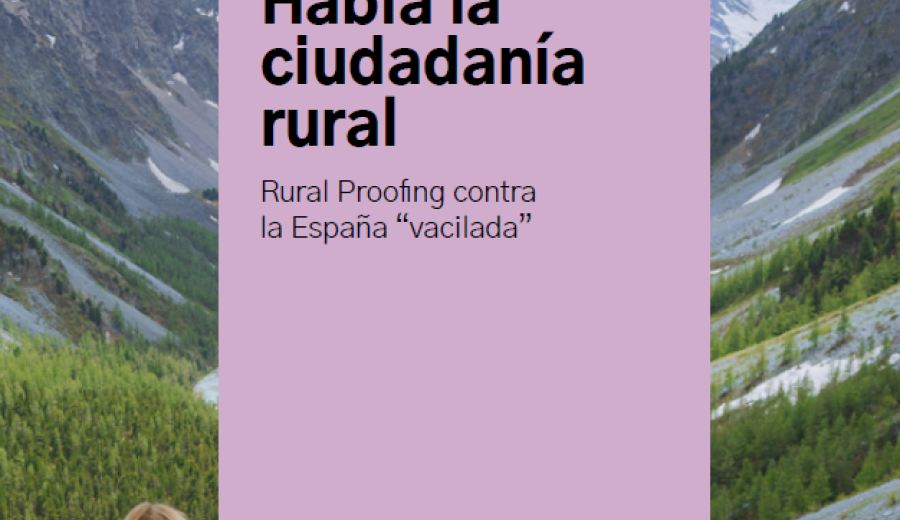 Habla la ciudadanía rural: Rural Proofing contra la España «vacilada»