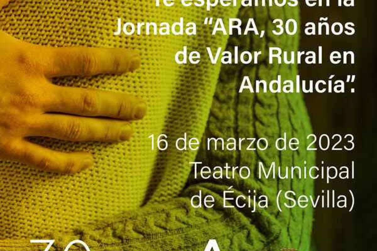 Reserva tu entrada para asistir a la jornada “ARA, 30 años de Valor Rural de Andalucía”