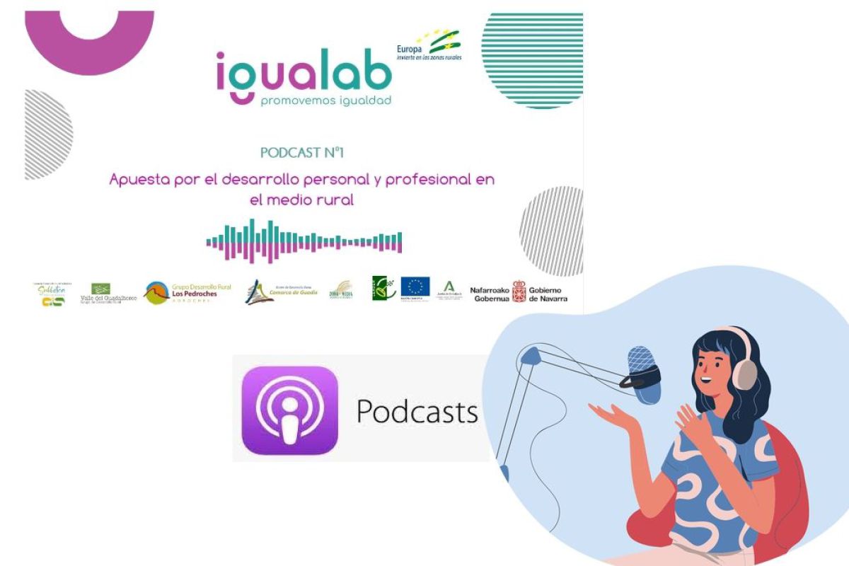 Escucha el podcast del proyecto IGUALAB, una iniciativa de los GDR Guadix, Valle del Guadalhorce, Subbética Cordobesa, Los Pedroches y Zona Media de Navarra